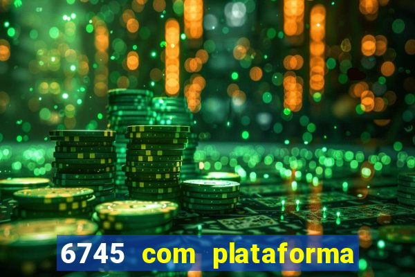 6745 com plataforma de jogos